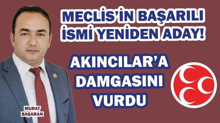 Akıncılar'a Damga Vuran Meclis’in Başarılı İsmi Yeniden Aday! 