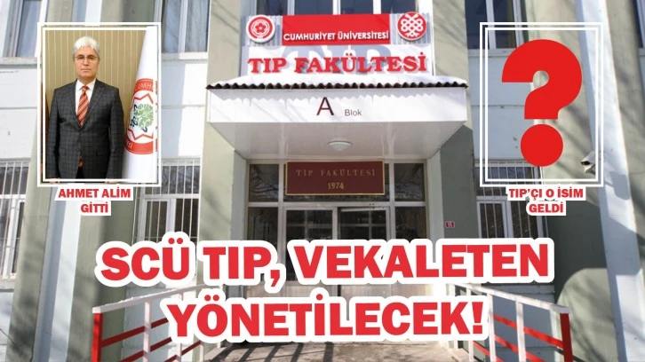 SCÜ TIP VEKALETEN YÖNETİLECEK! BAKIN KİM GELDİ?