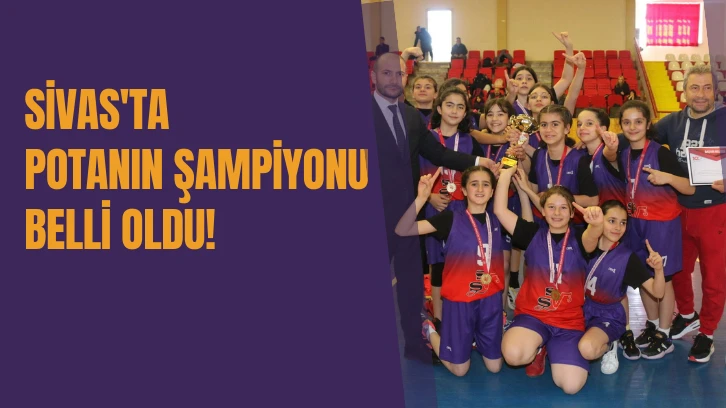 Sivas'ta Potanın Şampiyonu Belli Oldu! 