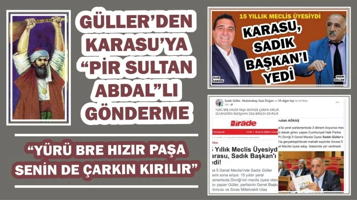 Güller'den Karasu'ya 'Abdal'lı Gönderme: Yürü Bre Hızır Paşa/ Senin de Çarkın Kırılır!