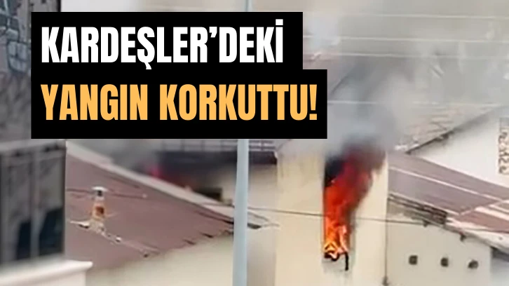Kardeşler'deki Yangın Korkuttu