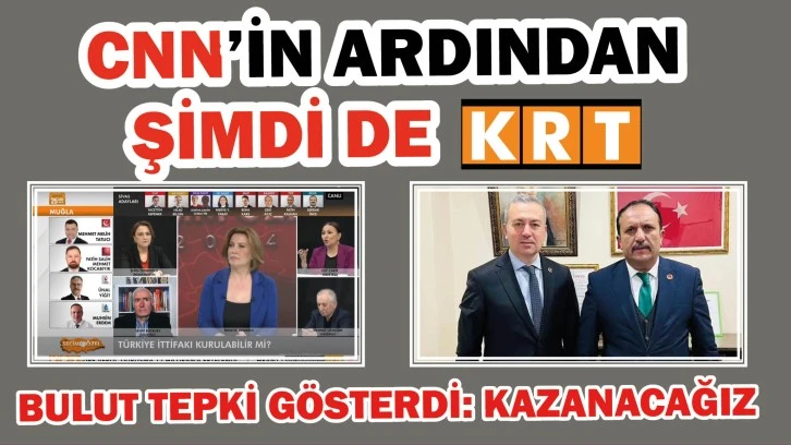 CNN’in Ar­dın­dan Şimdi de KRT! Bulut Tepki Gösterdi: Kazanacağız 