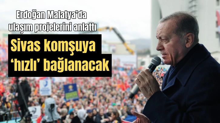 Sivas Komşuya Hızlı Bağlanacak