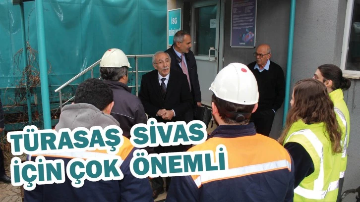 TÜRASAŞ Sivas  İçin Çok Önemli