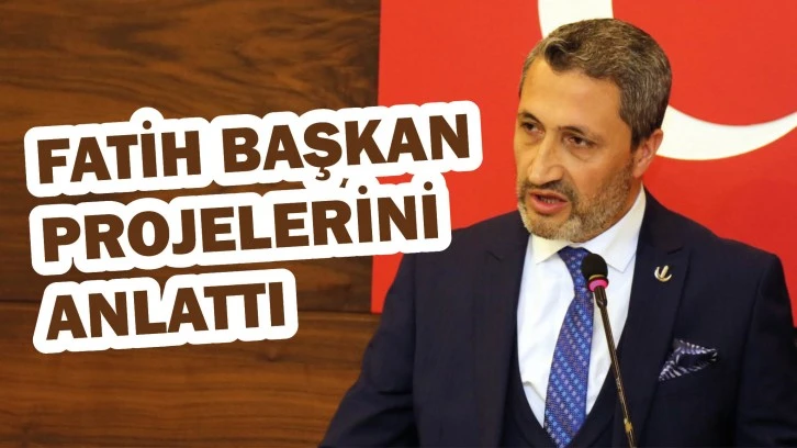 Fatih Başkan Projelerini Anlattı