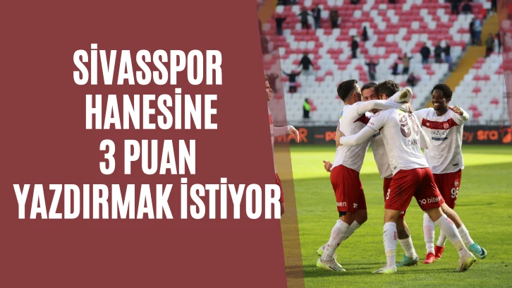 Sivasspor Hanesine 3 Puan Yazdırmak İstiyor 
