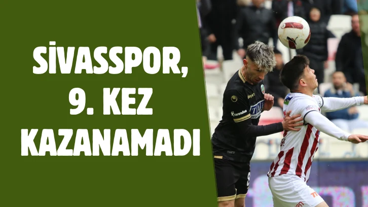 Sivasspor, 9. Kez Kazanamadı 