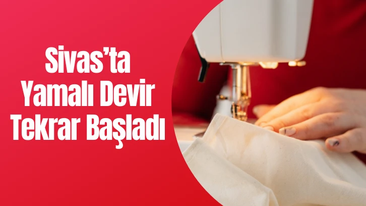 Tekstildeki Fiyat Artışları Terziye İlgiyi Artırdı! Sivas’ta Yamalı Devir Tekrar Başladı