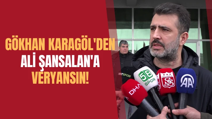 Gökhan Karagöl'den Ali Şansalan'a Veryansın! 