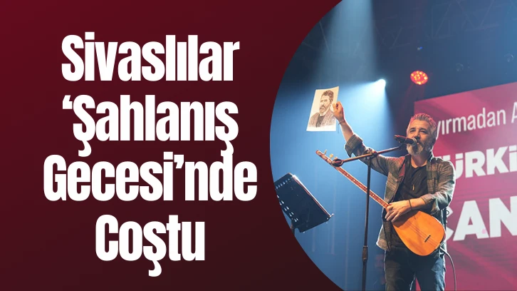 Sivaslılar Şahlanış  Gecesinde Coştu