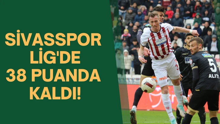 Sivasspor Lig'de 38 Puanda Kaldı! 