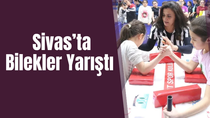 Sivas’ta Bilekler Yarıştı