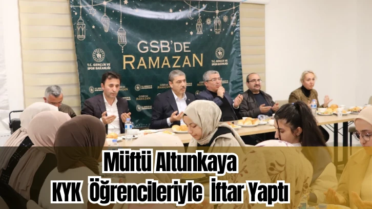 Müftü Altunkaya KYK Öğrencileriyle İftar Yaptı 