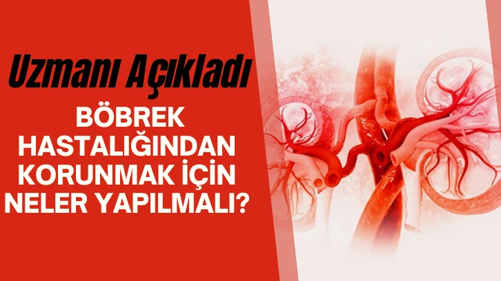 Uzmanı Açıkladı, Böbrek Hastalığından Korunmak İçin Neler Yapılmalı? 