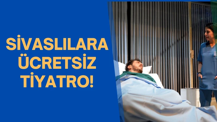 Sivaslılara Ücretsiz Tiyatro!  