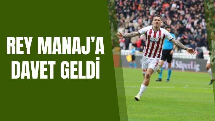 Rey Manaj’a Davet Geldi