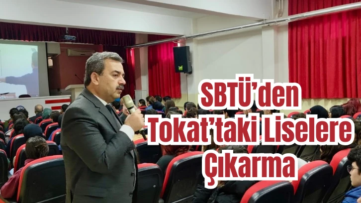 SBTÜ’den Tokat’taki Liselere Çıkarma
