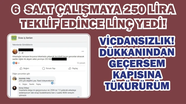 6 saat çalışmaya 250 lira teklif edince linç yedi: Dükkanından Geçersem Kapısına Tükürürüm!