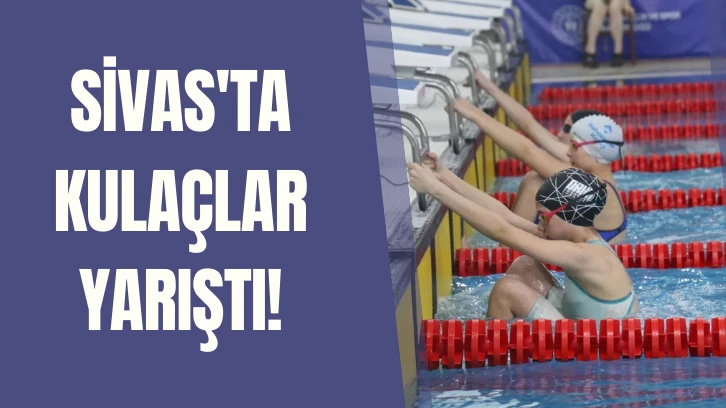 Sivas'ta Kulaçlar Yarıştı! 