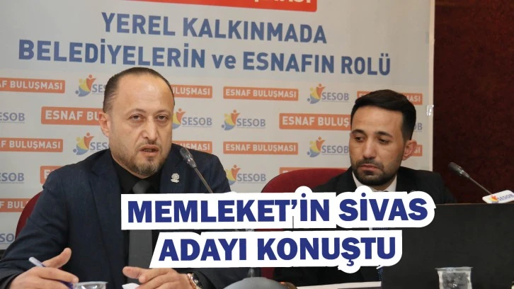 Memleket'in Sivas Adayı Konuştu