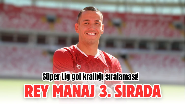 Gol Krallığında Rey Manaj 3. Sırada 