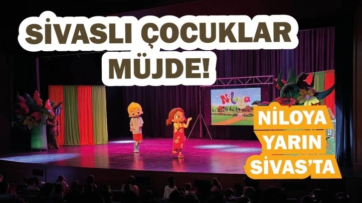 Sivaslı Çocuklar Müjde! Niloya Sivas'a Geliyor 