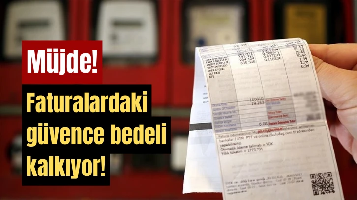 Faturalardaki Güvence Bedeli Kalkıyor!
