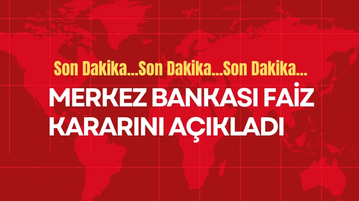 Merkez Bankası Faiz Kararını Açıkladı