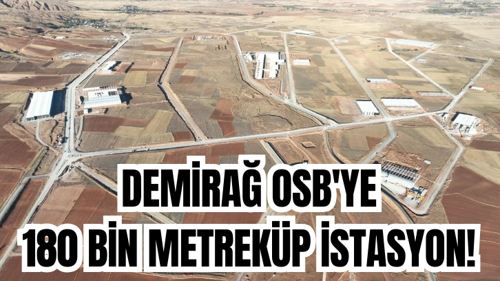 Demirağ OSB'ye  180 Bin Metreküp İstasyon! 