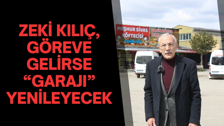 Zeki Kılıç, Göreve Gelirse “Garajı” Yenileyecek