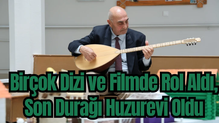 Birçok Dizi ve Filmde Rol Aldı, Son Durağı Huzurevi Oldu
