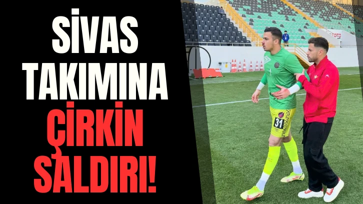 Sivas Takımına Çirkin Saldırı! Kaleci Yumruklu Saldırıya Uğradı 