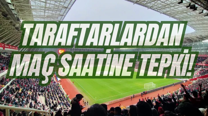 Sivassporlu Taraftarlardan Maç Saatine Tepki!