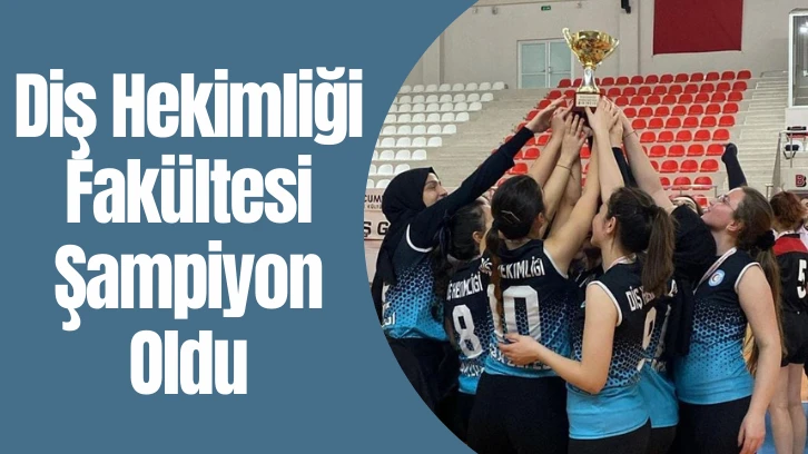Diş Hekimliği Fakültesi Şampiyon Oldu