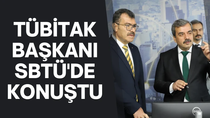 TÜBİTAK Başkanı SBTÜ'de Konuştu 