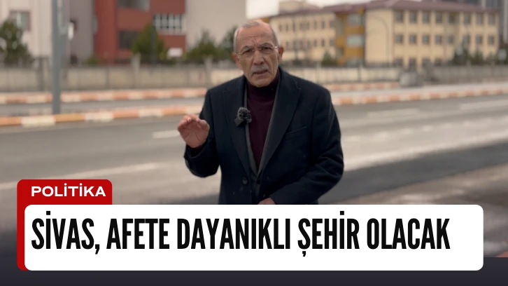 Saadet Partisi Belediye Başkan Adayı Zeki Kılıç Kararlı:  Sivas, Afete Dayanıklı Şehir Olacak