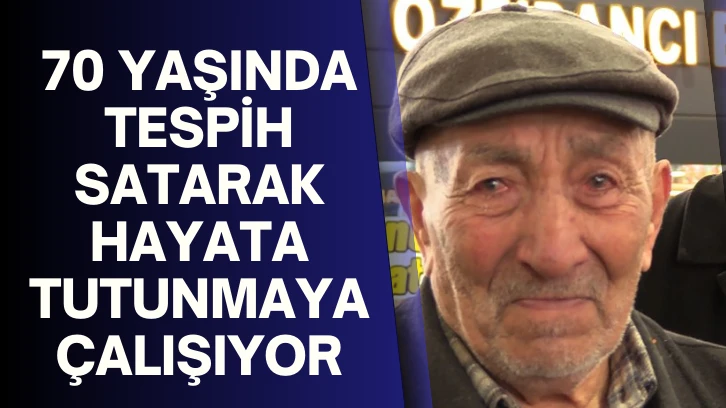 Yaşadıklarını Gözyaşları İçinde Anlattı! 70 Yaşında Tespih Satarak Hayata Tutunmaya Çalışıyor