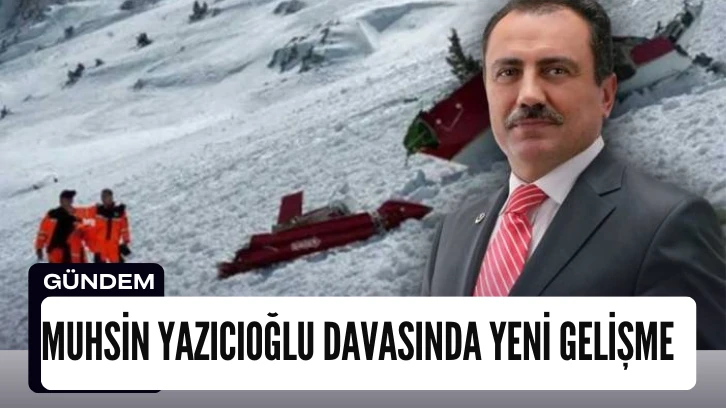 Muhsin Yazıcıoğlu Davasında Yeni Gelişme
