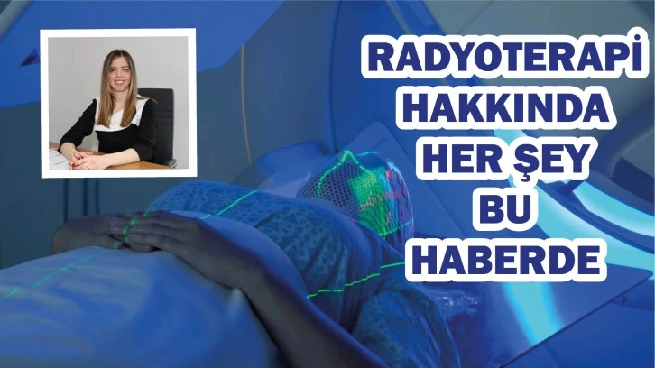 Radyoterapi Hakkındaki Her Şey Bu Haberde 