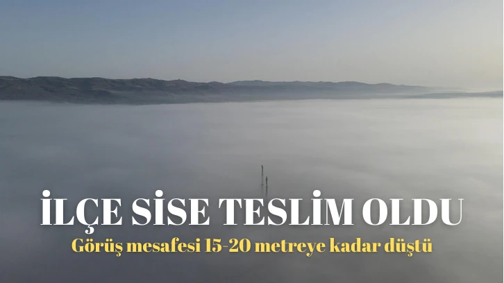 İlçe Sise Teslim Oldu