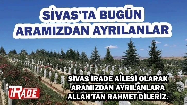 Sivas'ta Bugün Kimler Vefat Etti? 28 Mart 2024 