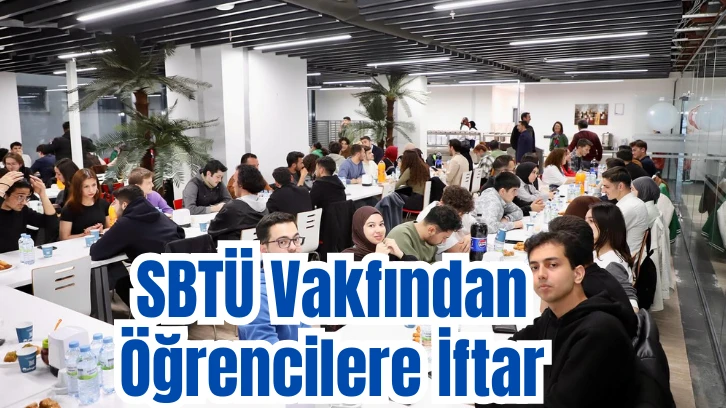  SBTÜ Vakfından Öğrencilere İftar