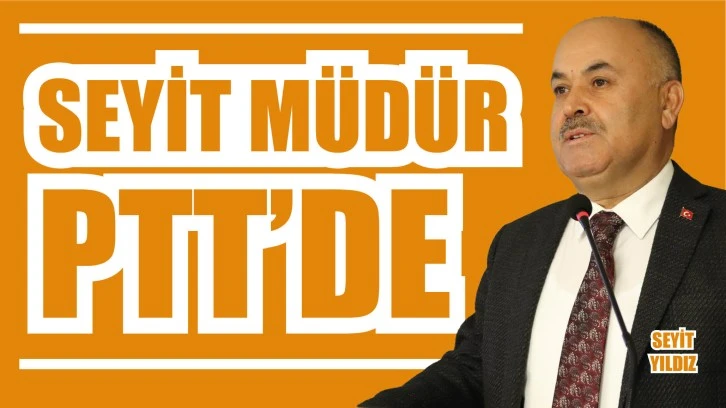 Seyit Müdür PTT’de