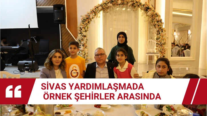 Sivas Yardımlaşmada Örnek Şehirler Arasında
