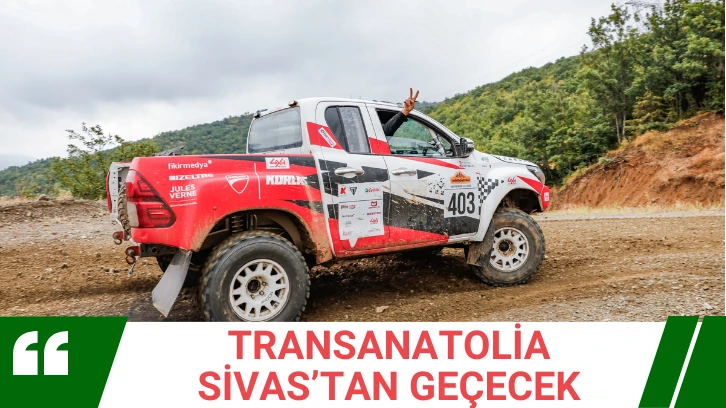 TransAnatolia Sivas’tan Geçecek