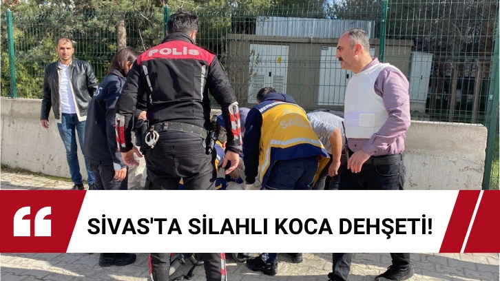 Sivas'ta Silahlı Koca Dehşeti! 