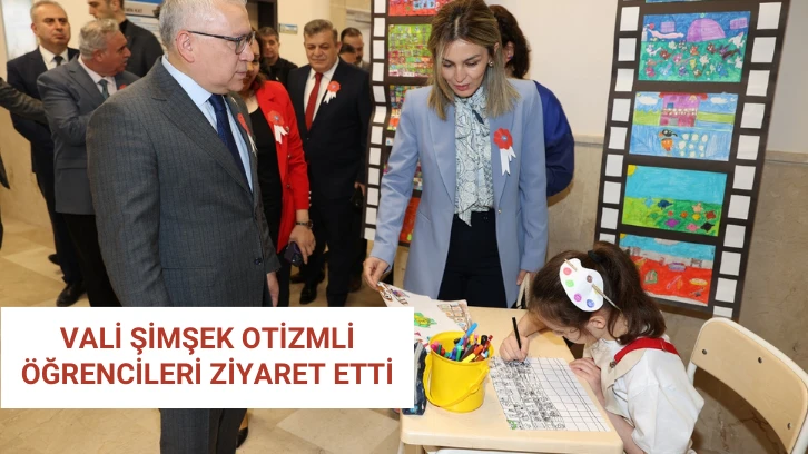 Vali Şimşek Otizmli Öğrencileri Ziyaret Etti