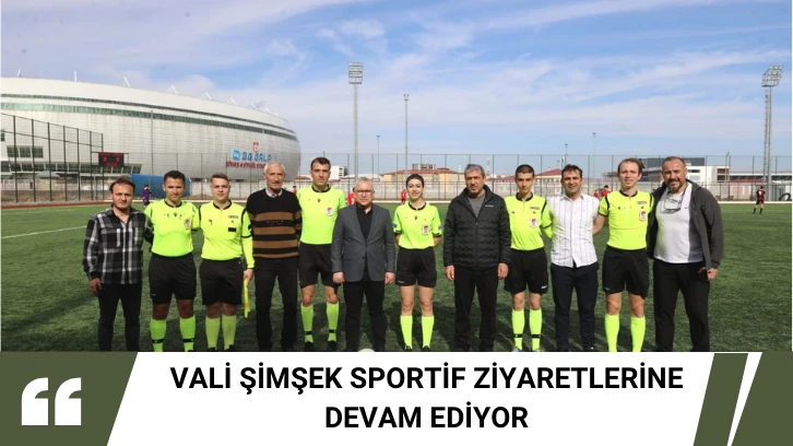 Vali Şimşek Sportif Ziyaretlerine Devam Ediyor