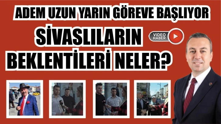 Sivaslıların Yeni Başkan Adem Uzun'dan Beklentileri Neler? 