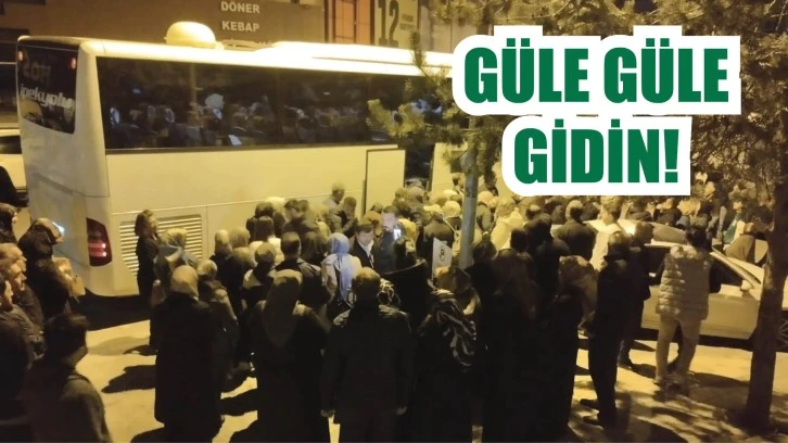 Dualarla Uğurlandılar! Güle Güle Gidin